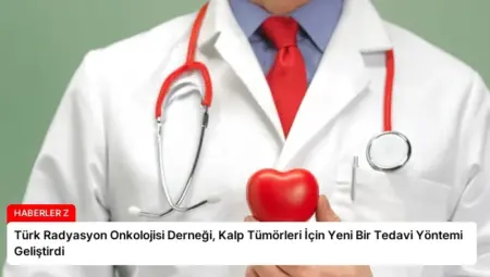 Türk Radyasyon Onkolojisi Derneği, Kalp Tümörleri İçin Yeni Bir Tedavi Yöntemi Geliştirdi