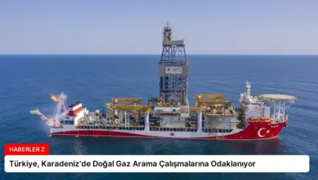 Türkiye, Karadeniz’de Doğal Gaz Arama Çalışmalarına Odaklanıyor