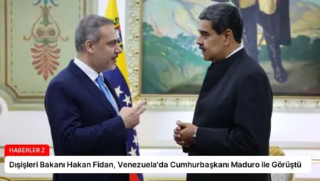 Dışişleri Bakanı Hakan Fidan, Venezuela’da Cumhurbaşkanı Maduro ile Görüştü