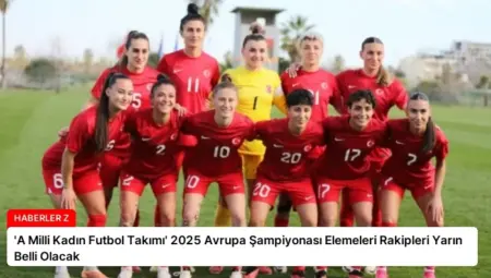 ‘A Milli Kadın Futbol Takımı’ 2025 Avrupa Şampiyonası Elemeleri Rakipleri Yarın Belli Olacak