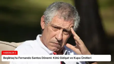 Beşiktaş’ta Fernando Santos Dönemi: Kötü Gidişat ve Kupa Ümitleri