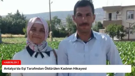 Antalya’da Eşi Tarafından Öldürülen Kadının Hikayesi