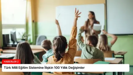 Türk Milli Eğitim Sistemine İlişkin 100 Yıllık Değişimler