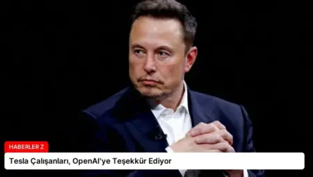 Tesla Çalışanları, OpenAI’ye Teşekkür Ediyor