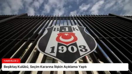 Beşiktaş Kulübü, Seçim Kararına İlişkin Açıklama Yaptı