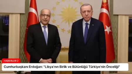Cumhurbaşkanı Erdoğan: “Libya’nın Birlik ve Bütünlüğü Türkiye’nin Önceliği”